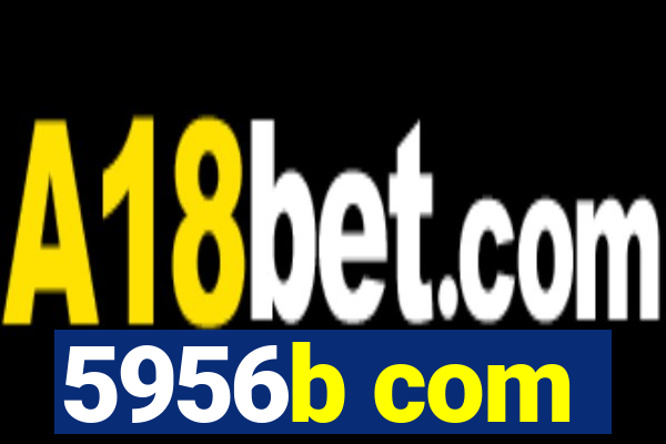 5956b com